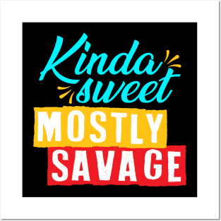 Kinda sweet mostly savage Posters and Art